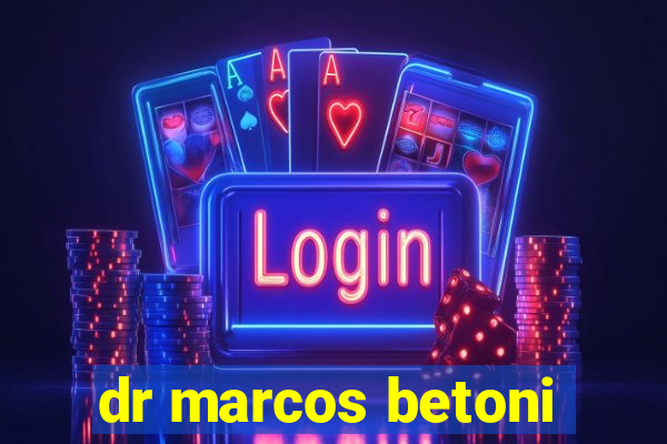 dr marcos betoni