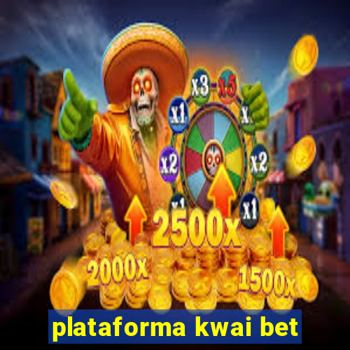 plataforma kwai bet