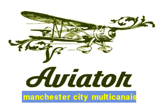 manchester city multicanais