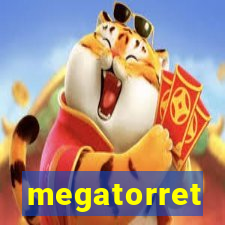 megatorret