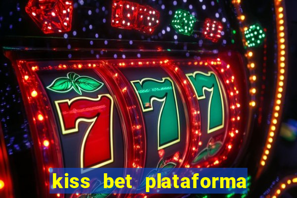 kiss bet plataforma de jogos