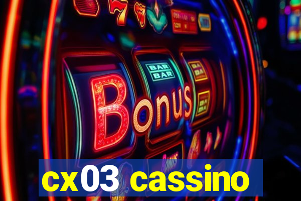 cx03 cassino