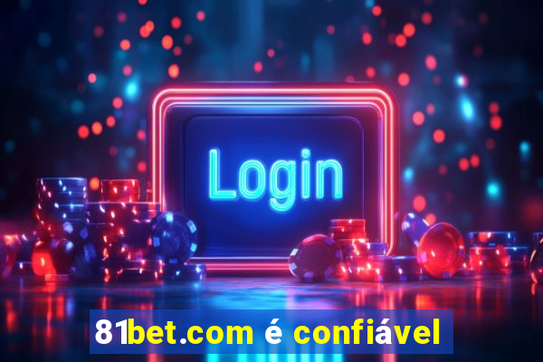 81bet.com é confiável