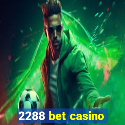 2288 bet casino