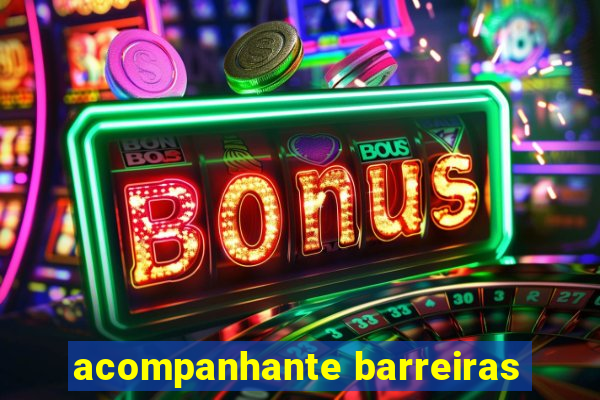 acompanhante barreiras