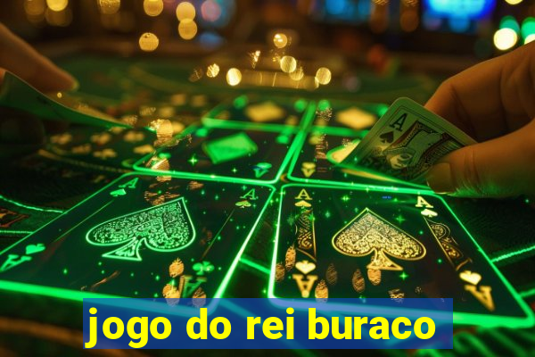 jogo do rei buraco