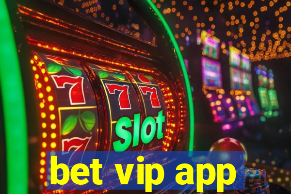 bet vip app