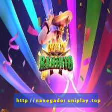 http //navegador uniplay.top