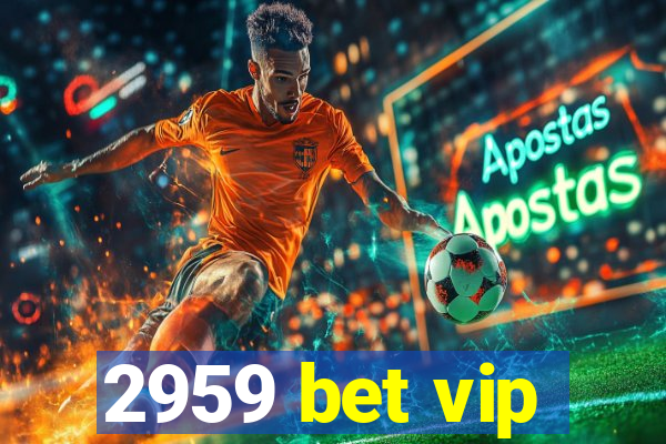 2959 bet vip