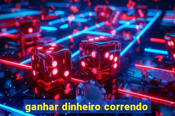 ganhar dinheiro correndo