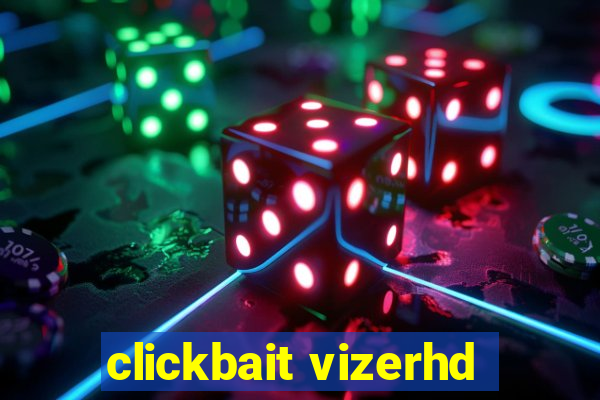 clickbait vizerhd