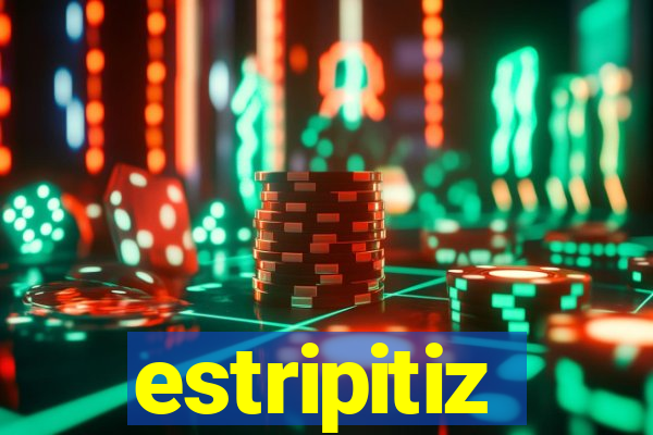 estripitiz