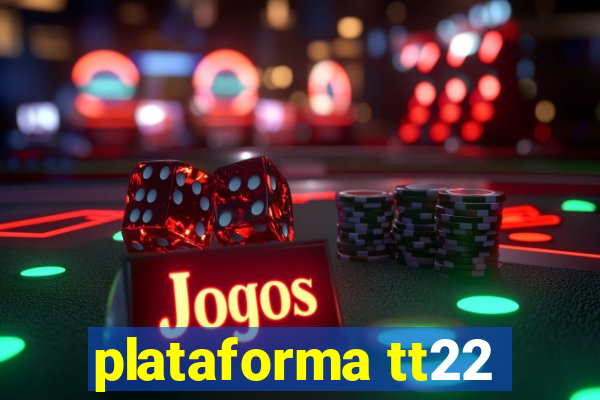 plataforma tt22