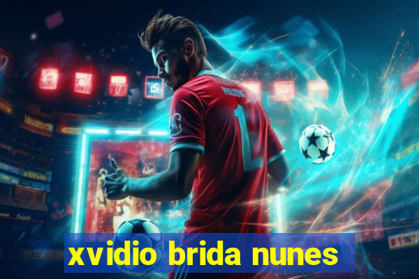 xvidio brida nunes