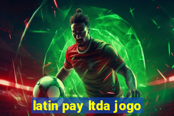 latin pay ltda jogo