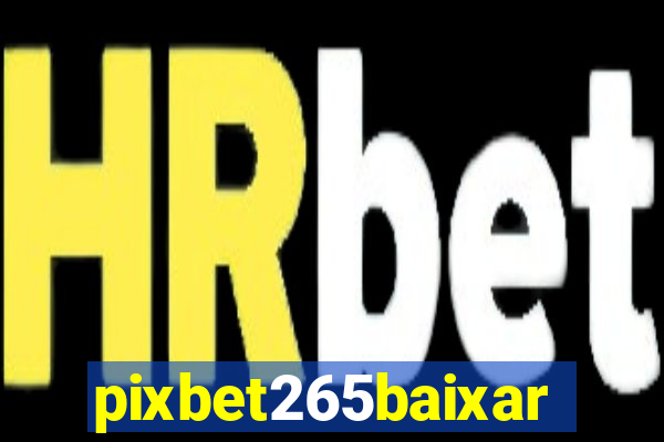 pixbet265baixar