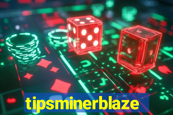 tipsminerblaze